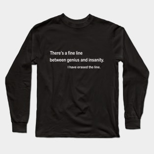 Fine Line Between Genius And Insanity Long Sleeve T-Shirt